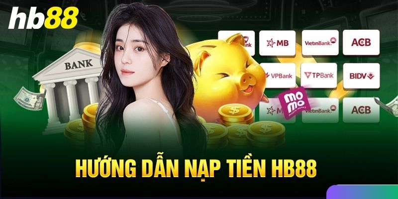 Điều kiện để thực hiện nạp tiền vào nhà cái Hb88